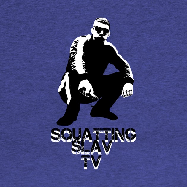 Squatting Slav TV Original by SquattingSlavTV